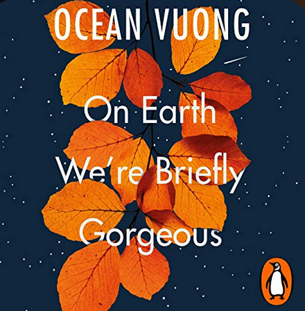 A Review | On Earth We're Briefly Gorgeous by Ocean Vuong