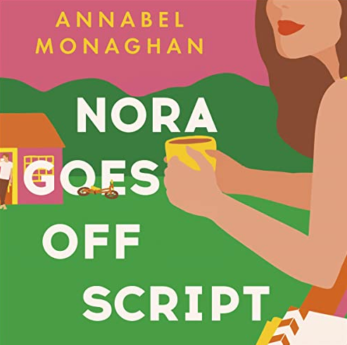A Review | Nora Goes Off Script by Annabel Monaghan